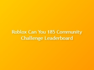 Roblox 185 Community Challenge Leaderboard