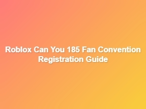 Roblox 185 Fan Convention Registration Guide