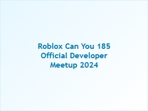 Roblox Official Developer Meetup 2024