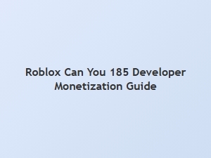Roblox Developer Monetization Guide for 185 Players