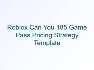 Roblox 185 Game Pass Pricing Strategy Template