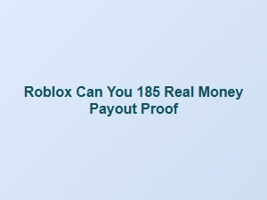 Can You Cash Out $185 From Roblox? Real Payout Proof