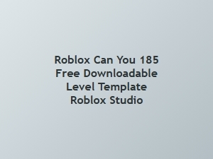 Free Roblox Studio Level Template: 185 Downloadable