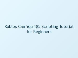 Roblox Scripting Tutorial for Beginners